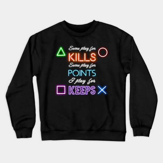 I Play For Keeps Crewneck Sweatshirt by CaptNeckBeard